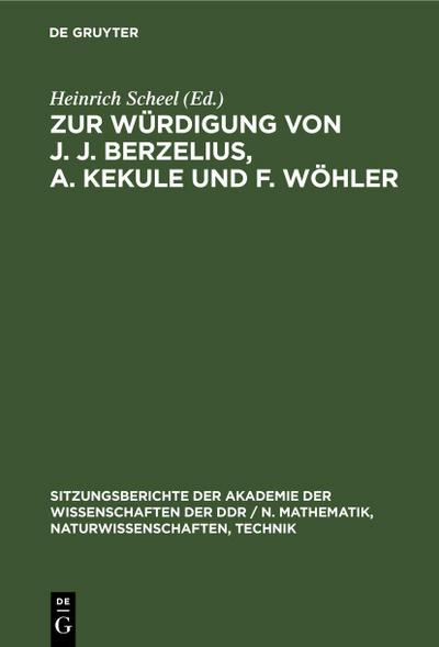 Zur Würdigung von J. J. Berzelius, A. Kekule und F. Wöhler