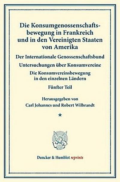 Die Konsumgenossenschaftsbewegung in Frankreich und in den Vereinigten Staaten von Amerika. - Der Internationale Genossenschaftsbund.