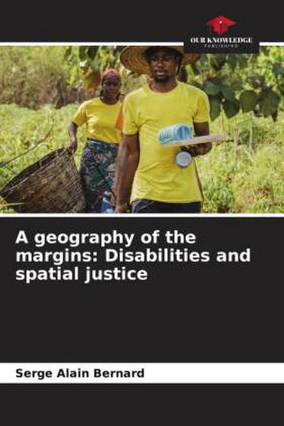 A geography of the margins: Disabilities and spatial justice