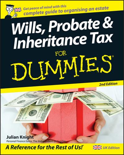 Wills, Probate, and Inheritance Tax For Dummies, UK Edition