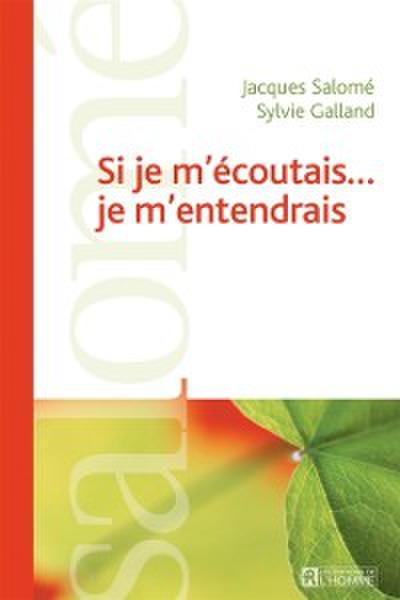 Si je m’’écoutais... je m’’entendrais