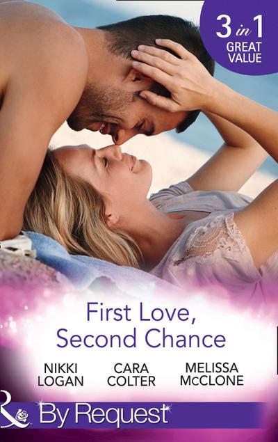 First Love, Second Chance: Friends to Forever / Second Chance with the Rebel / It Started with a Crush... (Mills & Boon By Request)