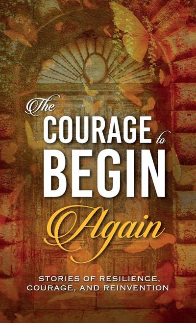 The Courage to Begin Again
