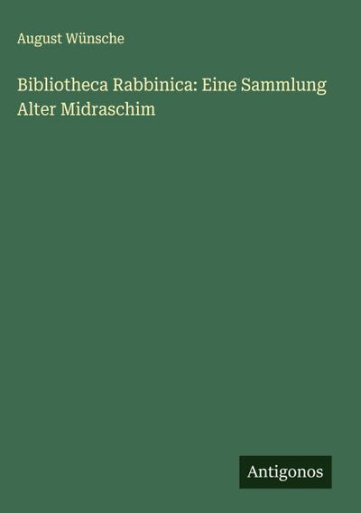Bibliotheca Rabbinica: Eine Sammlung Alter Midraschim