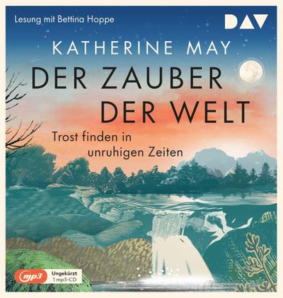 Der Zauber der Welt. Trost finden in unruhigen Zeiten, 1 Audio-CD, 1 MP3