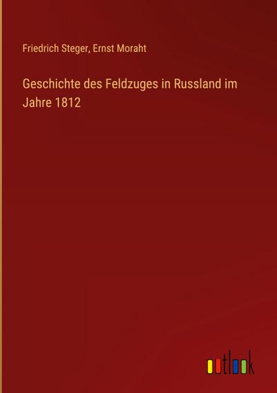 Geschichte des Feldzuges in Russland im Jahre 1812