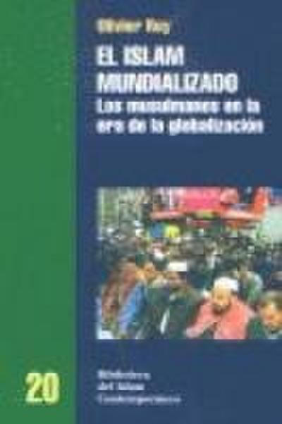 El islam mundializado : los musulmanes en la era de la globalización