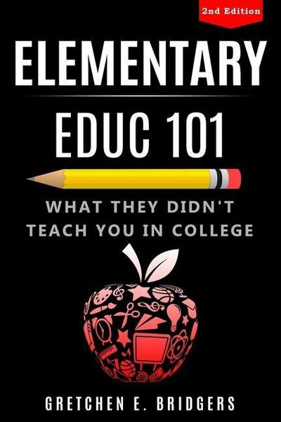 Elementary EDUC 101: What They Didn’t Teach You in College
