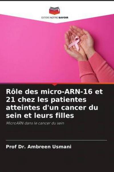 Rôle des micro-ARN-16 et 21 chez les patientes atteintes d’un cancer du sein et leurs filles