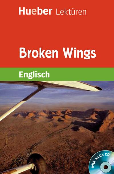 Broken Wings: Lektüre mit 2 Audio-CDs: Englisch / Lektüre mit 2 Audio-CDs (Hueber Lektüren)