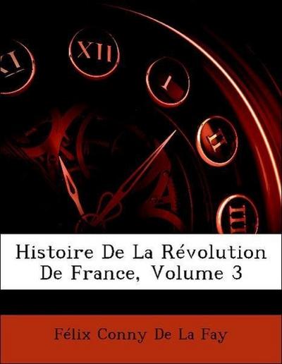 De La Fay, F: Histoire De La Révolution De France, Volume 3