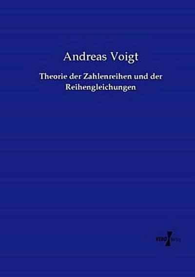 Theorie der Zahlenreihen und der Reihengleichungen