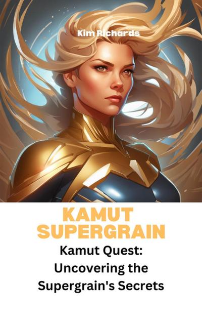 Kamut Supergrain - Kamut Quest: Uncovering the Supergrain’s Secrets (SuperGrains Party)