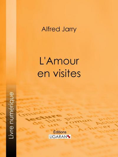 L’Amour en visites