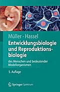 Entwicklungsbiologie und Reproduktionsbiologie des Menschen und bedeutender Modellorganismen (Springer-Lehrbuch)