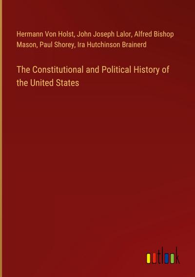 The Constitutional and Political History of the United States