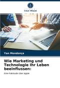Wie Marketing und Technologie Ihr Leben beeinfluss