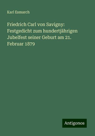 Esmarch, K: Friedrich Carl von Savigny: Festgedicht zum hund