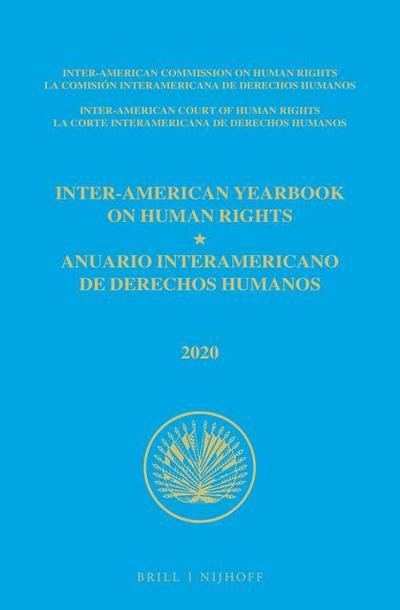 Inter-American Yearbook on Human Rights / Anuario Interamericano de Derechos Humanos, Volume 36 (2020) (Volume I)