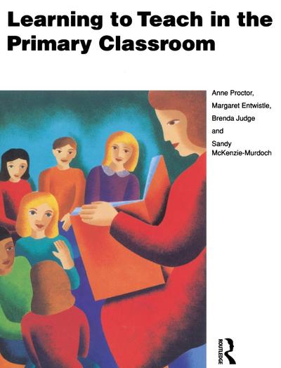 Learning to Teach in the Primary Classroom
