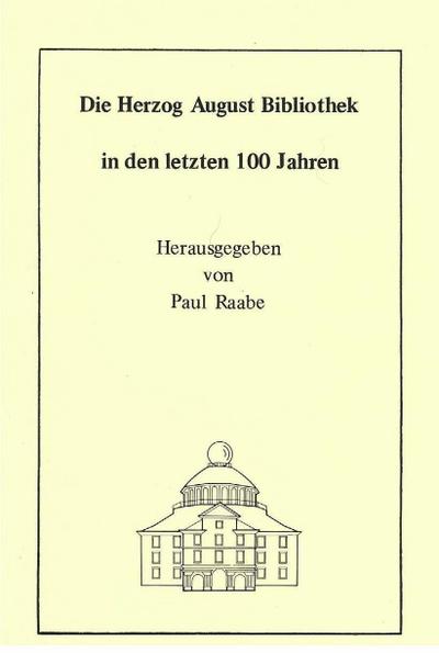 Die Herzog August Bibliothek in den letzten 100 Jahren