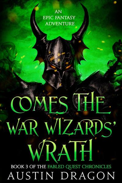 Comes the War Wizards’ Wrath (Fabled Quest Chronicles, Book 3)