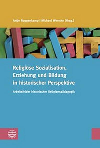 Religiöse Sozialisation, Erziehung und Bildung in historischer Perspektive