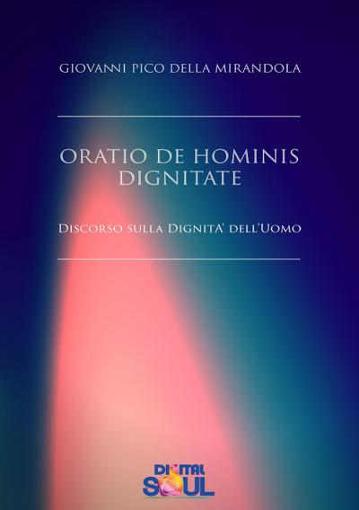Oratio de hominis dignitate. Discorso sulla dignità dell’uomo