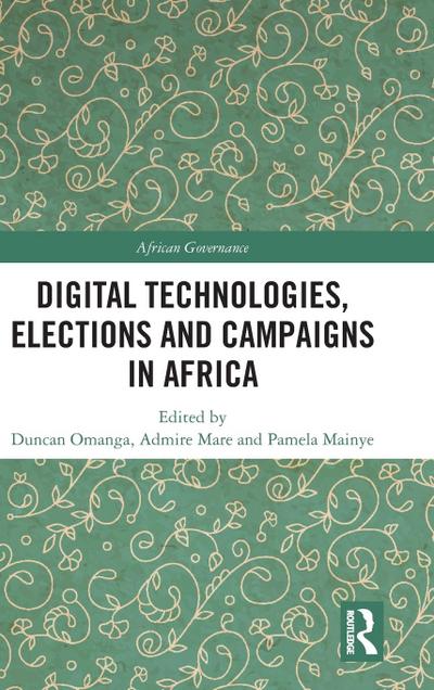 Digital Technologies, Elections and Campaigns in Africa