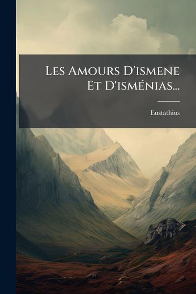 Les Amours D’ismene Et D’ismÃ(c)nias...