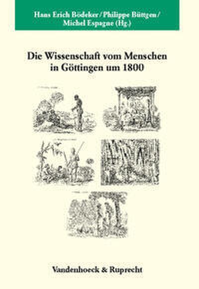Die Wissenschaft vom Menschen in Göttingen um 1800