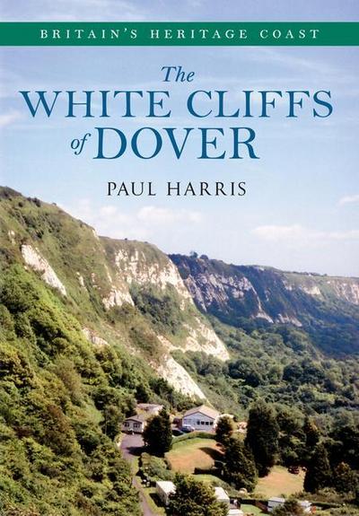 The White Cliffs of Dover Britain’s Heritage Coast