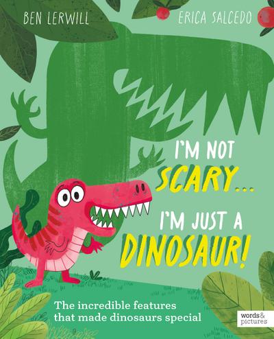 I’m Not Scary . . . I’m Just a Dinosaur