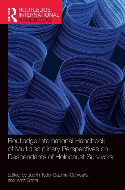 Routledge International Handbook of Multidisciplinary Perspectives on Descendants of Holocaust Survivors