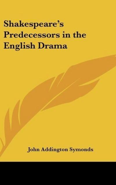 Shakespeare’s Predecessors in the English Drama