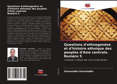 Questions d’ethnogenèse et d’histoire ethnique des peuples d’Asie centrale. Numéro 5