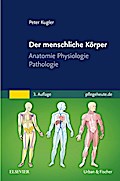 Der menschliche Körper: Anatomie Physiologie Pathologie