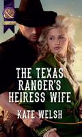 The Texas Ranger’s Heiress Wife