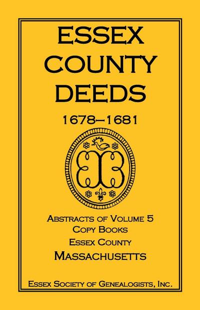Essex County Deeds, 1678-1681, Abstracts of Volume 5, Copy Books, Essex County, Massachusetts