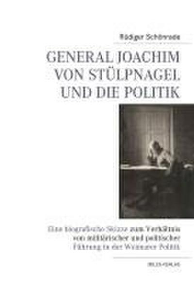 General Joachim von Stülpnagel und die Politik