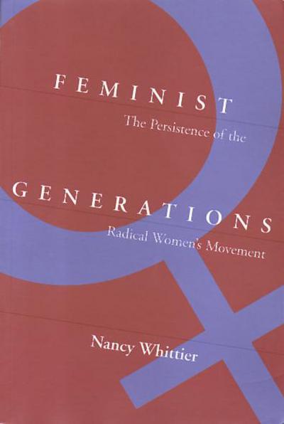Feminist Generations: The Persistence of the Radical Women’s Movement