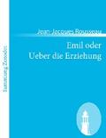 Emil oder Ueber die Erziehung: (Ã¯Â¿Â½mile ou de l'education) Jean-Jacques Rousseau Author