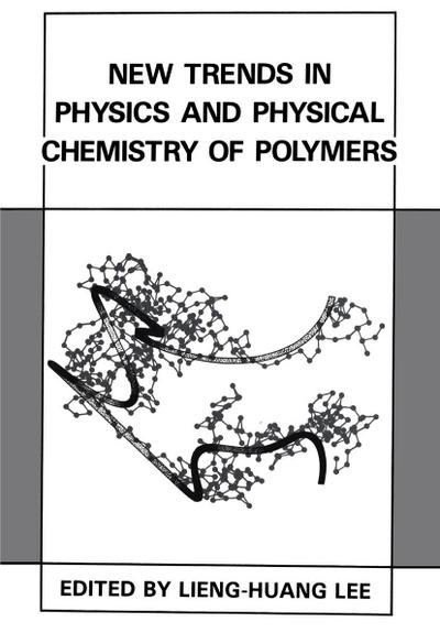 New Trends in Physics and Physical Chemistry of Polymers