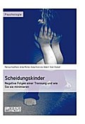 Scheidungskinder. Negative Folgen einer Trennung u