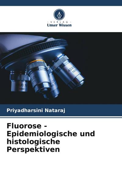 Fluorose - Epidemiologische und histologische Perspektiven