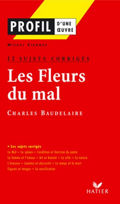 Profil - Baudelaire : Les Fleurs du mal : 12 sujets corrigés