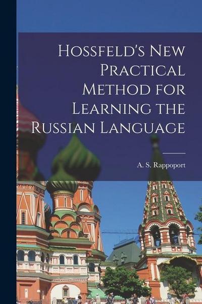 Hossfeld’s New Practical Method for Learning the Russian Language