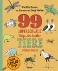 99 superschlaue Dinge, die du über Tiere wissen musst