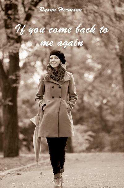 If you come back to me again