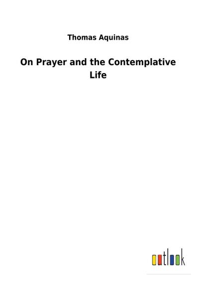 On Prayer and the Contemplative Life